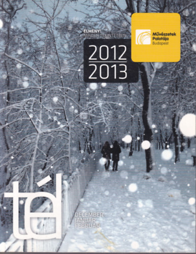 Vrnai Pter  (szerk.) - Mvszetek Palotja - Msorkalauz 2012-2013 tl ( december-februr )