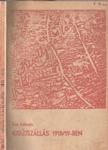Kiss Kálmán - Kisújszállás 1918/19-ben