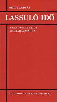 Bródy András - Lassuló idő (a gazdasági bajok magyarázatához)