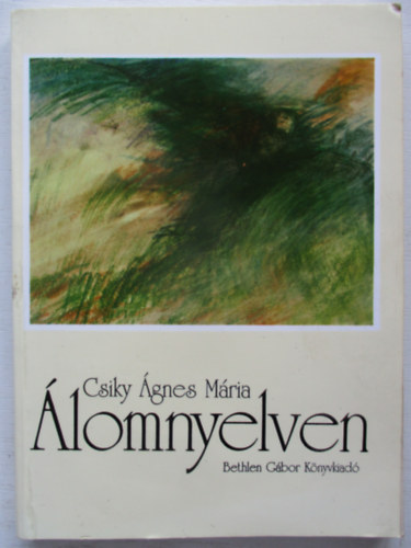 Csiky �gnes M�ria - �lomnyelven