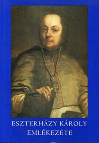 Hermann Istvn; Mezei Zsolt  (szerk.) - Eszterhzy Kroly emlkezete