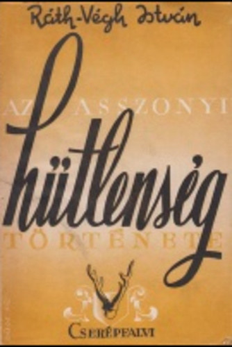 R�th-V�gh Istv�n - Az asszonyi h�tlens�g t�rt�nete