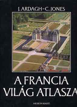 J.-Jones, C. Ardagh - A francia vilg atlasza