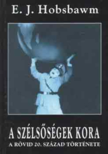 E. J. Hobsbawm - A szlssgek kora