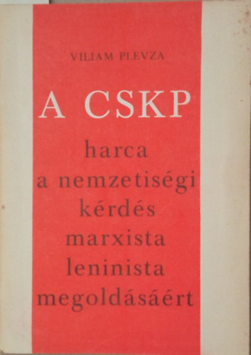 Viliam Plevza - A CSKP harca a nemzetiségi kérdés marxista leninista megoldásáért