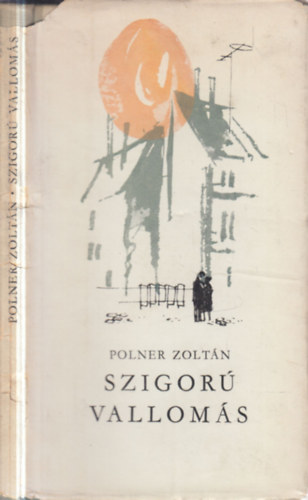 Polner Zoltán - Szigorú vallomás (dedikált)