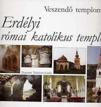 Istv�nfi Gyula Ve�re�s Andr�s - Veszend� templomaink II. - Erd�lyi r�mai katolikus templomok
