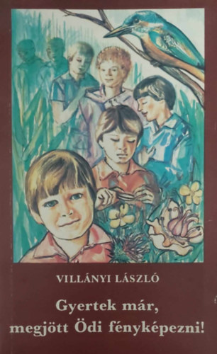 Villányi László - Gyertek már, megjött Ödi fényképezni!
