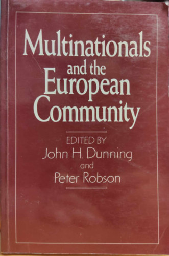 Peter Robson John H. Dunning  (szerk.) - Multinationals and the European Community