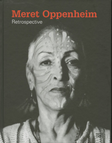 Ingrid Brugger, Gereon Sievernich Heike Eipeldauer - Meret Oppenheim: Retrospective