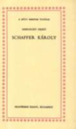 Miskolczy Dezső - Schaffer Károly (A múlt magyar tudósai)