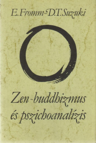 Erich Fromm - D. T. Suzuki - Zen-buddhizmus s pszichoanalzis