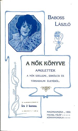 Baboss L�szl� - A n�k k�nyve - Amulettek   (reprint)