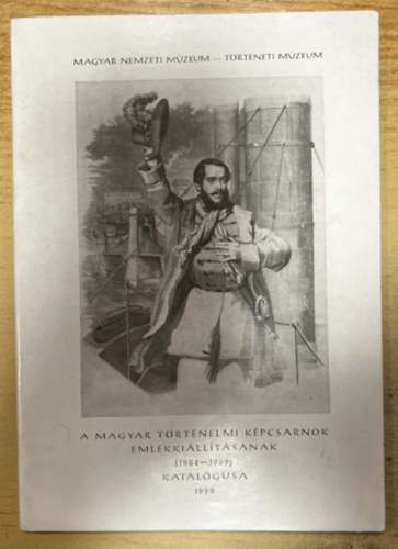 A Magyar Történelmi Képcsarnok emlékkiállításának (1884-1959) katalógusa