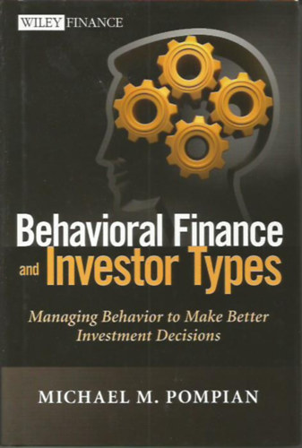 Michael M. Pompian - Behavioral Finance and Investor Types (Pnzgyi szakknyv)