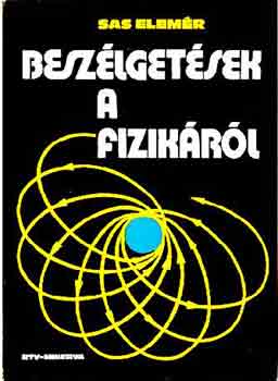 Sas Elem�r - Besz�lget�sek a fizik�r�l