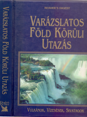 A magyar kiadást szerkesztette: Csaba Emese - Varázslatos Föld Körüli Utazás (Vulkánok, vízesések, sivatagok)