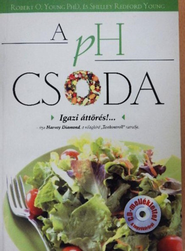 Dr Robert O. Young and Shelley Redford Young - A PH Csoda - Étkezzen kiegyensúlyozottan és nyerje vissza egészségét!
