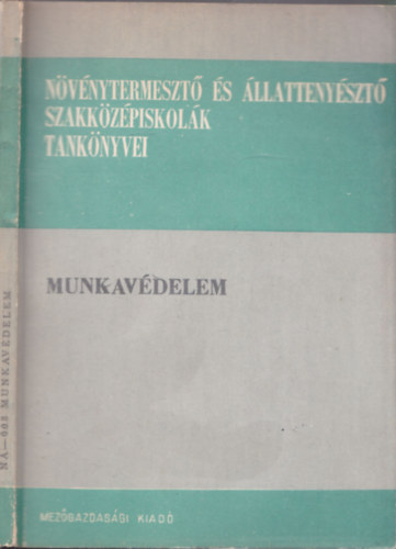 Dr. Kajtr Rudolf, Borda Istvn  Bnsgi Istvn (szerk.) - Munkavdelem (Nvnytermeszt s llattenyszt szakkzpiskolk tanknyvei)
