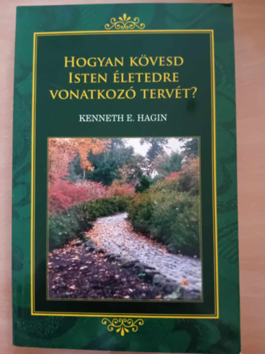 Hagin E. Kenneth - Hogyan k�vesd Isten �letedre vonatkoz� terv�t?