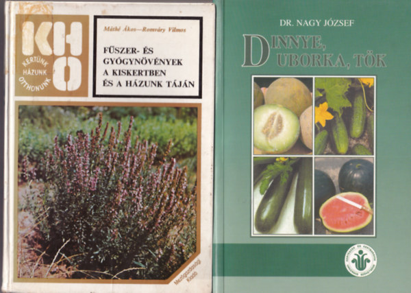 Dr. Mth kos-Romvry Vilmos, Dr. Nagy Jzsef Szalva Pter - 3 db nvnytermeszts knyv: Dinnye, uborka, tk + Fszer- s gygynvnyek a kiskertben s a hzunk tjn + Dszzldsgek s egyb kiskerti nvnyklnlegessgek