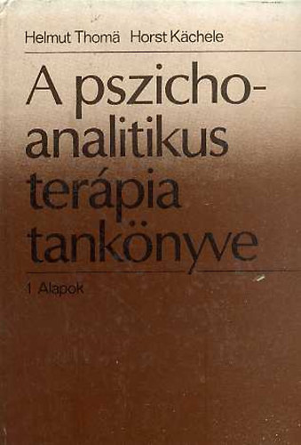 Helmut Thoma Horst K�chele - A pszichoanalitikus ter�pia tank�nyve 1. Alapok