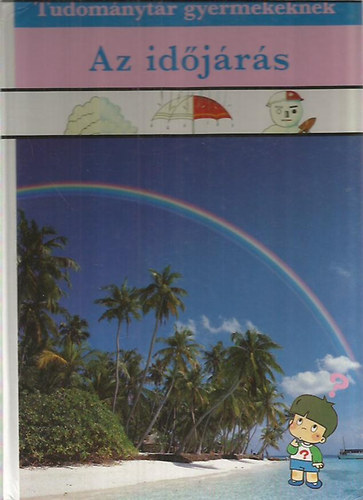 M�ra Ferenc K�nyvkiad� - Az id�j�r�s (Tudom�nyt�r gyermekeknek)