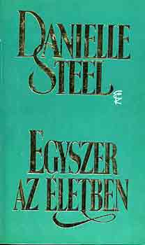 Danielle Steel - Egyszer az �letben