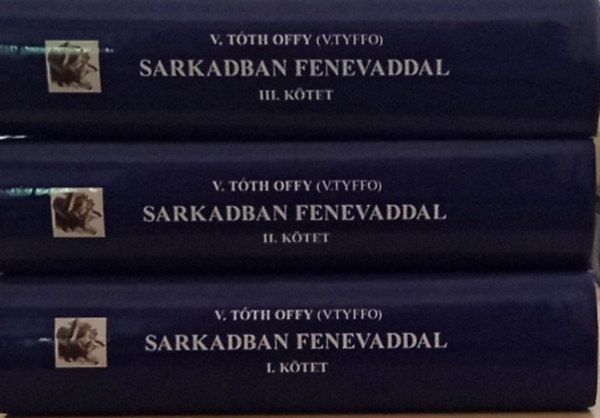 V. Tóth Offy - Sarkadban fenevaddal I-III.