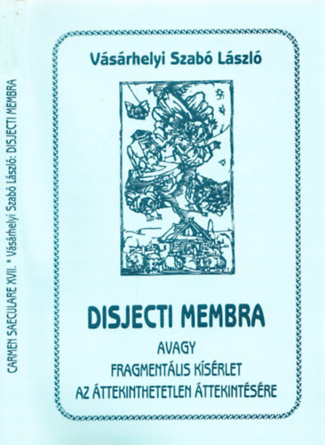 V�s�rhelyi Szab� L�szl� - Disjecti membra avagy fragment�lis k�s�rlet az �ttekinthetetlen �ttek.