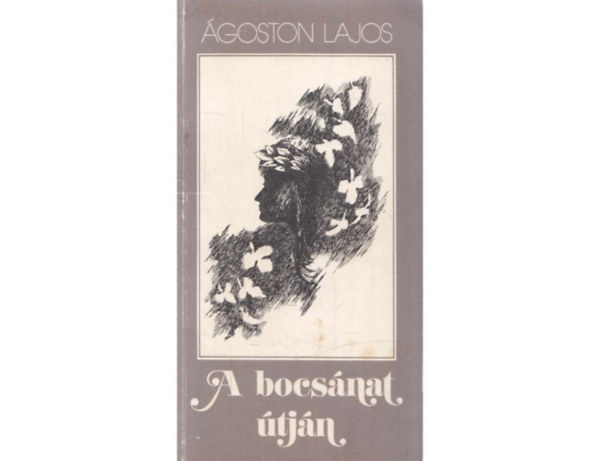 Ágoston Lajos - A bocsánat útján
