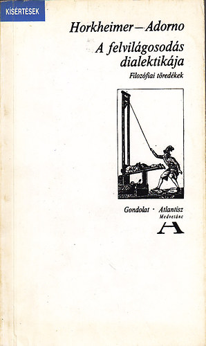 Horkheimer-Adorno - A felvilgosods dialektikja (Filozfiai tredkek)