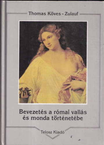 Thomas Kves-Zulauf - Bevezets a rmai valls s monda trtnetbe