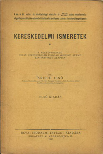 Krisch Jen - Kereskedelmi ismeretek a ngy vfolyam fels kereskedelmi iskolk 68.000/1927. szm tantsterve alapjn