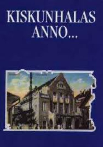 Szakál Aurél - Kiskunhalas anno...