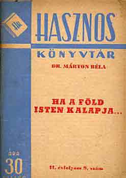 Dr. Mrton Bla - Ha a Fld Isten kalapja... (Hasznos knyvtr)