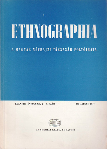 Hofer Tams  (szerk.) - Ethnographia - A Magyar Nprajzi Trsasg folyirata  LXXXVIII. vfolyam, 2-3. szm 1977.