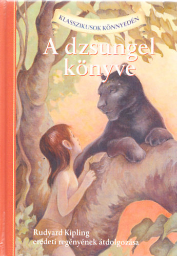 Lisa Church Kipling - A dzsungel könyve (Klasszikusok könnyedén)