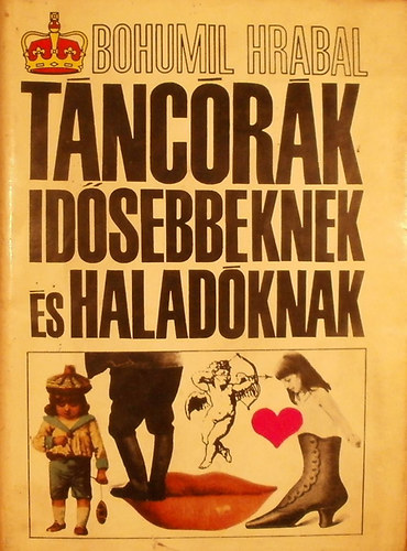 Bohumil Hrabal - T�nc�r�k id�sebbeknek �s halad�knak