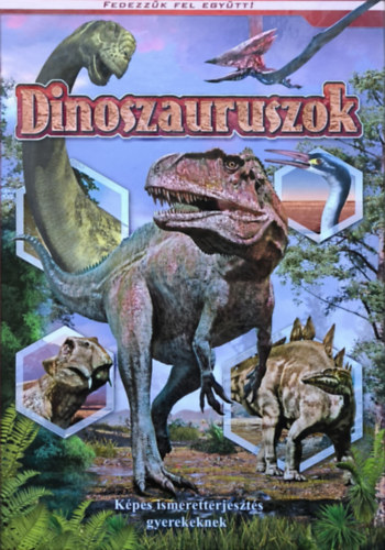 Oláh Andor - Dinoszauruszok - Fedezzük fel együtt!
