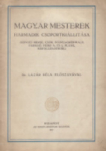 Magyar mesterek harmadik csoportkilltsa (Szinyei Merse, Csk, Ivnyi-Grnwald, Farag, Feiks A. s J. Plny, Kisfaludy-Strbl)