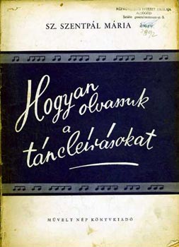Sz. Szentpál Mária - Hogyan olvassuk a táncleírásokat