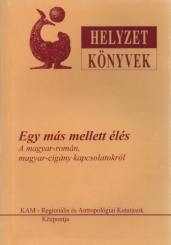 Gagyi József - Egy más mellett élés (a magyar-román, magyar-cigány kapcsolatokról)