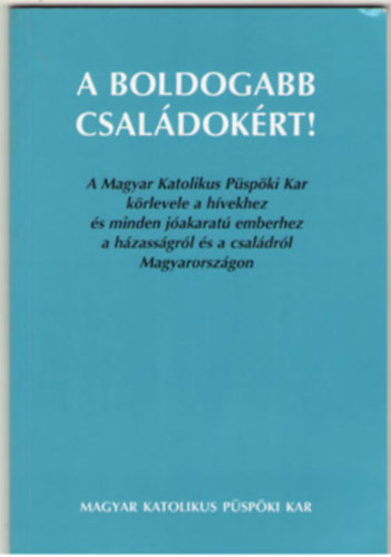 A boldogabb csal�dok�rt!