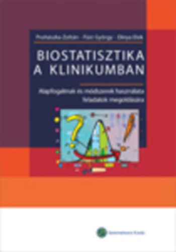 Prohászka Zoltán; Füst György; Dinya Elek - Biostatisztika a klinikumban