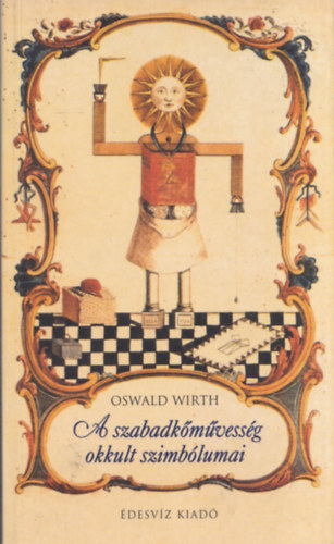 Oswald Wirth - A szabadkőművesség okkult szimbólumai