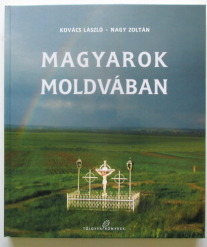 Kovács László; Nagy Zoltán - Magyarok Moldvában