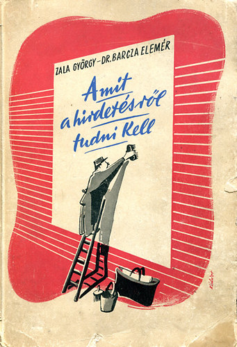 Zala Gy�rgy-dr. Barcza Elem�r - Amit a hirdet�sr�l tudni kell