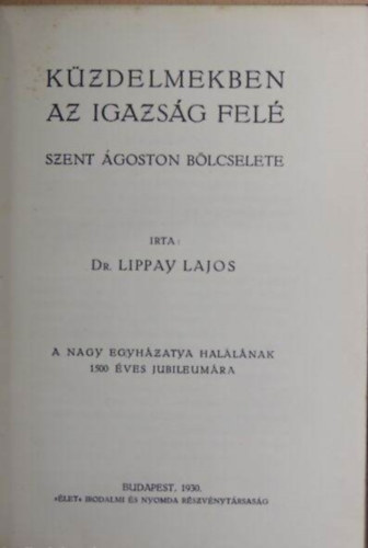 Dr. Lippay Lajos - K�zdelmekben az igazs�g fel� - Szent �goston b�lcselete