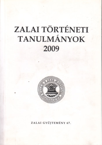 Paksy  Zoltn (szerk.) - Zalai trtneti tanulmnyok 2009 (Zalai gyjtemny 67.)